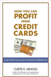 Cover of: How you can profit from credit cards by Curtis E. Arnold