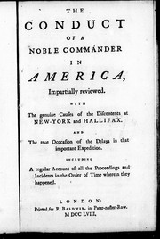 Cover of: The conduct of a noble commander in America, impartially reviewed: with the genuine causes of the discontents at New-York and Hallifax [sic] and the true occcasion [sic] of the delays in that important expedition : including a regular account of all the proceedings and incidents in the order of time wherein they happened.