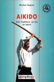 Cover of: Aïkido. Une tradition, un art, un sport by André Jean Marie Hamon