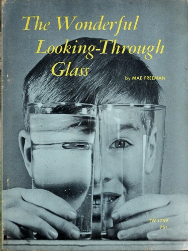The wonderful looking-through glass by Mae Blacker Freeman