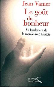 Cover of: Le Goût du bonheur by Vanier