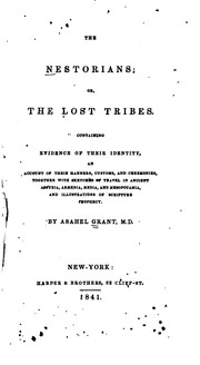 Cover of: The Nestorians, Or, The Lost Tribes: Or, The Lost Tribes : Containing Evidence of Their Identity ... by Asahel Grant