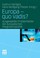 Cover of: Europa, quo vadis?