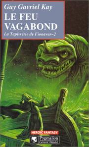 Cover of: Le Feu vagabond, la tapisserie de Fionavar, tome 2