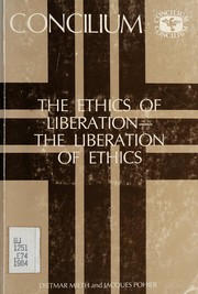 Cover of: The Ethics of liberation--the liberation of ethics by edited by Dietmar Mieth, Jacques Pohier ; English language editor Marcus Lefe□bure