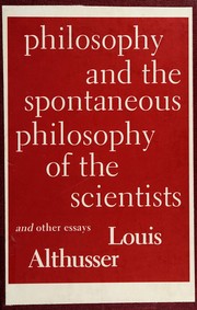 Cover of: Philosophy and the spontaneous philosophy of the scientists & other essays