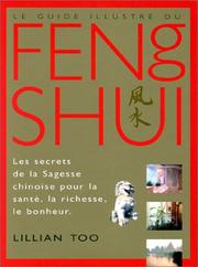 Cover of: Le Guide illustré du Feng shui by Lillian Too, Bernard Dubant