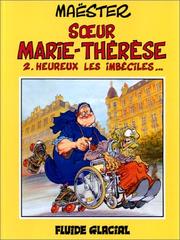 Cover of: Soeur Marie-Thérèse des Batignolles, tome 2 : Heureux les imbéciles...
