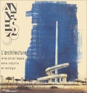 Cover of: Les annees 30 : l'architecture et les arts de l'espace entre industrie et nostalgie