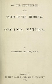 Cover of: On our knowledge of the causes of the phenomena of organic nature