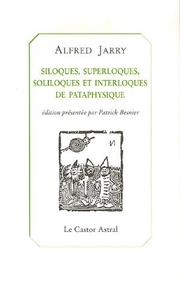 Cover of: Siloques, superloques, soliloques et interloques de pataphysique
