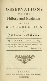 Cover of: Observations on the history and evidences of the resurrection of Jesus Christ: By Gilbert West, Esq