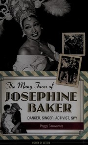 Cover of: The many faces of Josephine Baker: dancer, singer, activist, spy