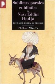 Cover of: Sublimes paroles et idioties de Nasr Eddin Hodja