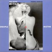 Joel-Peter Witkin, disciple et maître by Joel-Peter Witkin, Pierre Borhan, Joel Peter Witkin