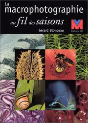 Macrophotographie au fil des saisons by Gérard Blondeau