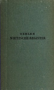 Cover of: Nietzsche-Register; alpabetisch- systematische Übersicht über Friedrich Nietzsches Gedankenwelt by Richard Oehler