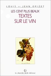 Cover of: Les Cent plus beaux textes sur le vin by Louis Orizet, Jean Orizet