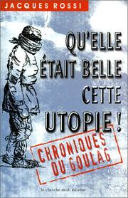 Cover of: Qu'elle était belle cette utopie: chroniques du Goulag, illustrées par l'auteur