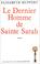 Cover of: Le dernier homme de Sainte Sarah