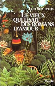 Cover of: Le Vieux qui lisait des romans d'amour by Luis Sepúlveda