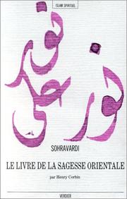 Ḥikmat al-ishrāq by Yaḥyá ibn Ḥabash Suhrawardī, Shihâboddîn Yahya Sohravardî, Qotboddîn Shîrâzî, Mollâ Sadrâ Shîrâzî, Corbin, Henry.