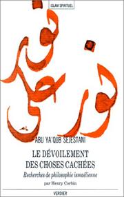 Cover of: Le dévoilement des choses cachées = by Isḥāq ibn Aḥmad Abū Yaʻqūb al-Sijistānī