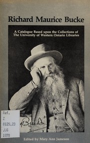 Cover of: Richard Maurice Bucke: a catalogue based upon the collections of the University of Western Ontario Libraries