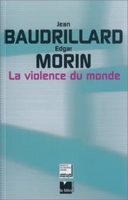 Cover of: La violence du monde by Jean Baudrillard, Edgar Morin