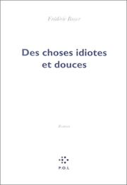 Cover of: Des choses idiotes et douces by Frédéric Boyer