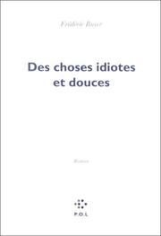 Cover of: Des choses idiotes et douces: Roman