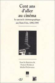 Cover of: Cent ans d'aller au cinéma by sous la direction de Francis Bordat et Michel Etcheverry.