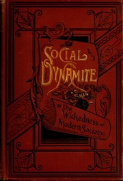Cover of: Social dynamite: or, The wickedness of modern society, from the discourses of T. De Witt Talmage.