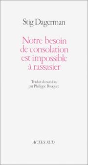 Cover of: Notre besoin de consolation est impossible à rassasier by Philippe Bouquet, Stig Dagerman