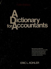 A dictionary for accountants by Kohler, Eric Louis, 1892-1976.