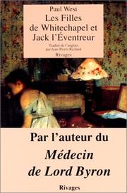 Cover of: Les Filles de Whitechapel et Jack l'Eventreur by Paul West, Jean-Pierre Richard