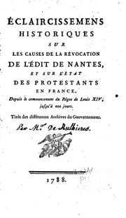 Cover of: Éclaircissemens historiques sur les causes de la révocation de l'Édit de Nantes: et sur l'État ...