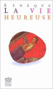 Cover of: La vie heureuse by Seneca the Younger, René Descartes, de Bohême Elisabeth