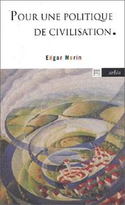 Cover of: Pour une politique de civilisation by Edgar Morin