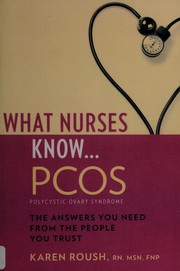 What nurses know-- PCOS by Karen Roush