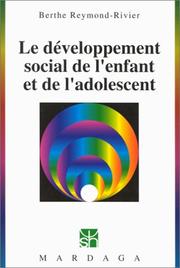 Cover of: Le Développement Social de l'enfant et de l'Adolescent by Berthe Reymond-Rivier
