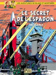 Cover of: Blake & Mortimer - L'Intégrale: Le Secret de l'Espadon