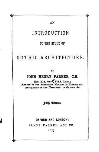 An introduction to the study of Gothic architecture by John Henry Parker