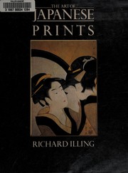 The art of Japanese prints by Richard Illing