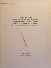 A chronological index of locally written verse published in the newspapers and magazines of Upper and Lower Canada, Maritime Canada, and Newfoundland through 1815 by Ross Stuart