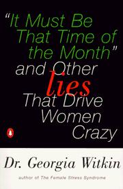 Cover of: It Must Be That Time of the Month: And Other Lies that Drive Women Crazy