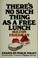Cover of: There's no such thing as a free lunch