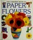 Cover of: The Usborne Book of Paper Flowers (How to Make)