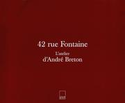 Cover of: 42 rue Fontaine : L'Atelier d'André Breton