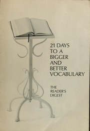 Cover of: 21 days to a bigger and better vocabulary by compiled by the editors of the Reader's Digest. --